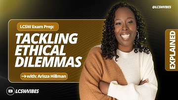 Mastering Ethical Dilemmas in the LCSW Exam  Arisza Hillman’s Guide