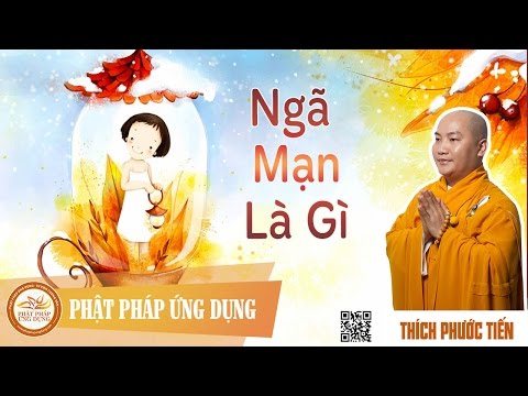 Video Ngã Mạn Là Gì ? - Thầy Thích Phước Tiến thuyết pháp hay - youtube