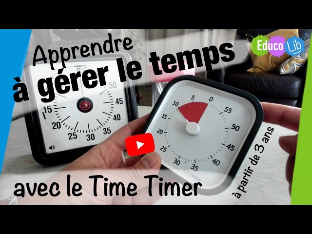 Aider son enfant à gérer le temps avec le Time Timer (à partir de 3 ans) 