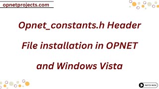 Opnet constants h Header File installation in OPNET and Windows Vista