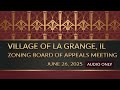 La Grange Illinois 6/26/2025 Zoning Board of Appeals (Audio Only)