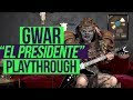 GWAR  - El Presidente Playthrough and Lesson