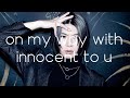 [SHIN] on my way with innocent to u - Acústico - Lyrics