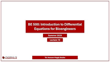 BE 500: Introduction to Differential Equations for Bioengineers - Lecture 10 (Last)