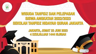 WISUDA TAHFIDZ DAN PELEPASAN SISWA ANGKATAN 2022/2023 SEKOLAH TAHFIDZ HIDAYAH QURAN JAKARTA