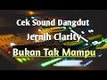 Cek Sound Dangdut Clarity | Bukan Tak Mampu | Sound Anda Jadi Mewah