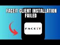 FACEIT Client Installation failed (Quick fix)