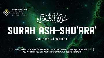 ❤️😞 Yasser Al Dosari  (ياسر الدوسري) | Surah Ash-Shu'ara' (سوره الشعراء) 😞❤️