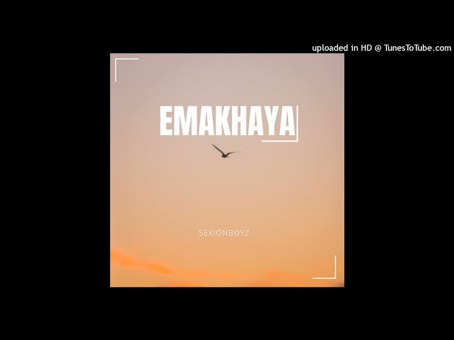 SexionBoyz - Emakhaya class=