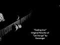 "Feeling low"- Original Rewrite ["Let her go" by Passenger]