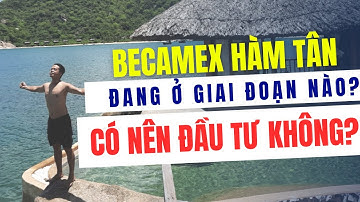 Bất Động Sản Bình Thuận | Becamex Hàm Tân Đang Ở Giai Đoạn Nào? Có Nên Đầu Tư Không?