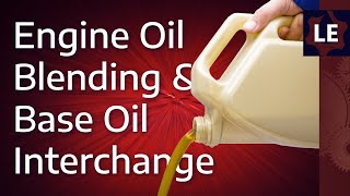 Engine Oil Blending and Base Oil Interchange