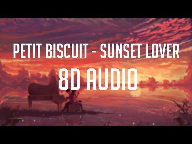 PETIT BISCUIT – Sunset Lover 「 8D Audio」✔ class=