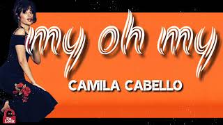 Camila Cabello - My Oh My song [Lyrics] | 2020 | music