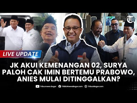 🔴LIVE UPDATE: Anies Mulai Ditinggalkan? Surya Paloh Temui Prabowo hingga JK Akui Kemenangan 02