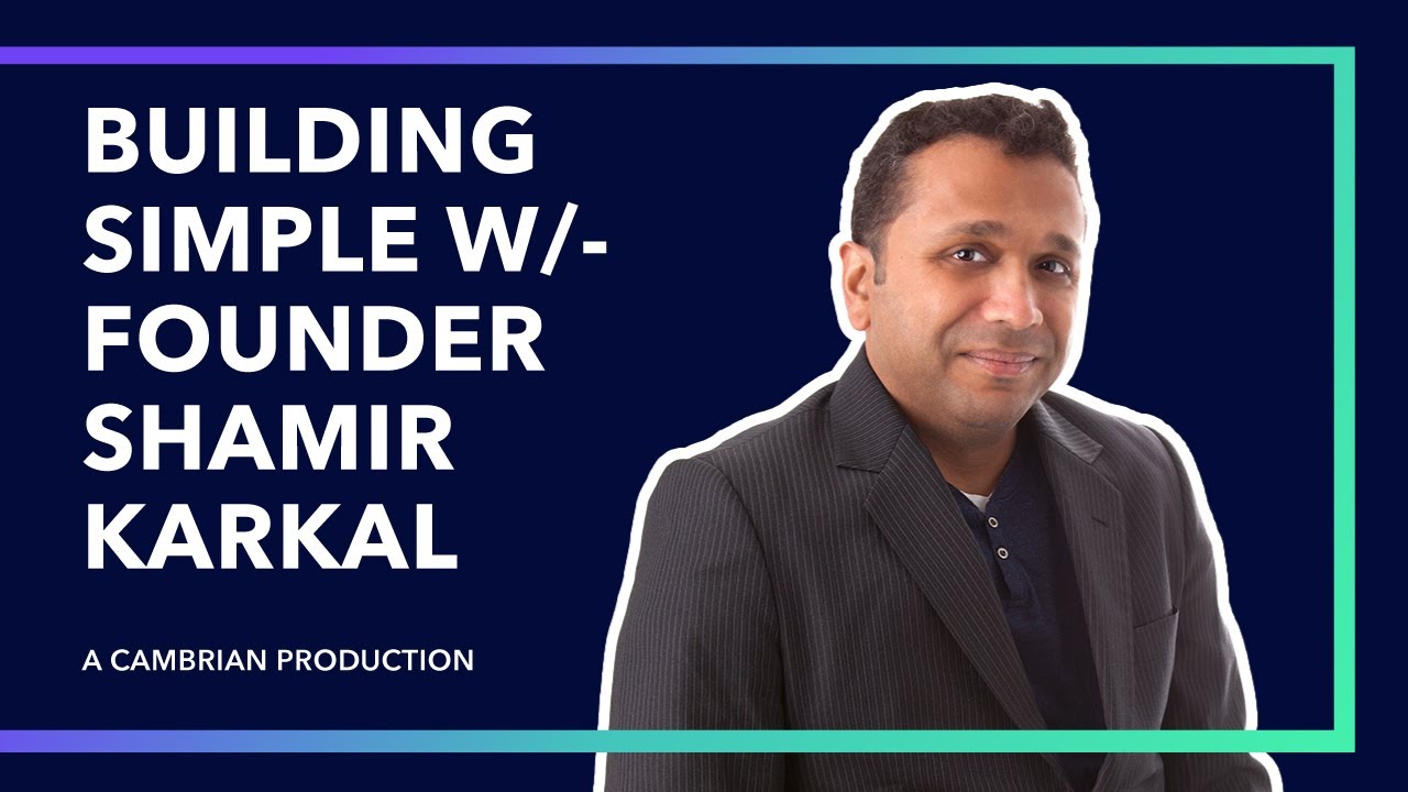 Building Simple with Founder Shamir Karkal