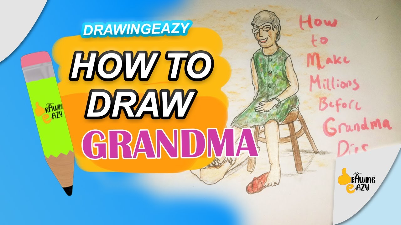 Drawing How to Make Millions Before Grandma Dies - YouTube