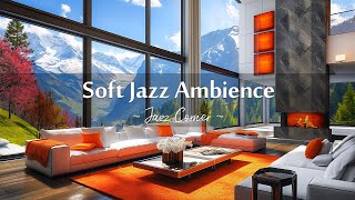 Soft Jazz Ambience 🌸 Jazz Instrumental Music & Fireplace Sounds in Luxury Living Room to Relax, Work