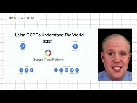 ML Summit: Prepare | Using Google’s Cloud AI APIs To Watch,Visualize &Forecast The World In Realtime