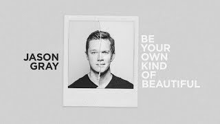 Jason Gray - "Be Your Own Kind Of Beautiful" (Official Lyric Video) chords