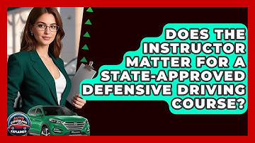 Does The Instructor Matter For A State-approved Defensive Driving Course? - Auto Coverage Explained