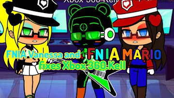 FNIA Vanessa and FNIA Mario fixes Xbox 360 Kell