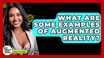 What Are Some Examples Of Augmented Reality? - Talking Tech Trends