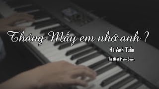 Tháng Mấy Em Nhớ Anh PIANO COVER - Hà Anh Tuấn | Trí Nhật Piano