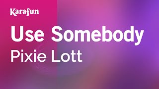 Use Somebody - Pixie Lott | Karaoke Version | KaraFun