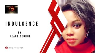 INDULGENCE  BY  PEACE GEORGE