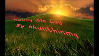Miniatura del video "kaung ma lay-myanmar song"