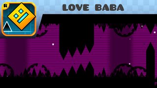 Geometry Dash - love baba - by Zobros (me) and Demonico17