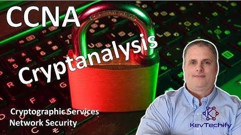 Cryptanalysis - Cryptographic Services - Network Security - CCNA - KevTechify | vid 63