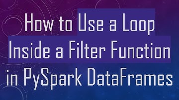 How to Use a Loop Inside a Filter Function in PySpark DataFrames