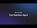 Test Selection Agent | BrowserStack Test Management