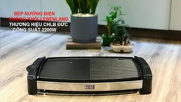 Bếp Nướng Điện Không Khói Lebenlang Nhập Khẩu Đức - Reivew Bếp Nướng Không Khói Lebenlang Chính Hãng
