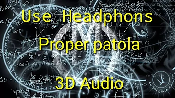 Proper Patola (3D AUDIO) || Musical Life