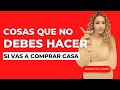 COSAS QUE NO DEBES HACER SI TE ESTÁS PREPARANDO PARA COMPRAR CASA