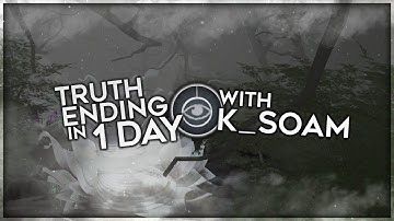How I did the Truth Ending in ONE day.