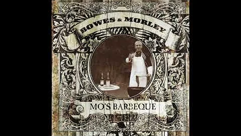 Bowes & Morley - Since I Left Her