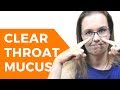 How to Clear Your Throat of Mucus: Mucus Management (for Voice Users)