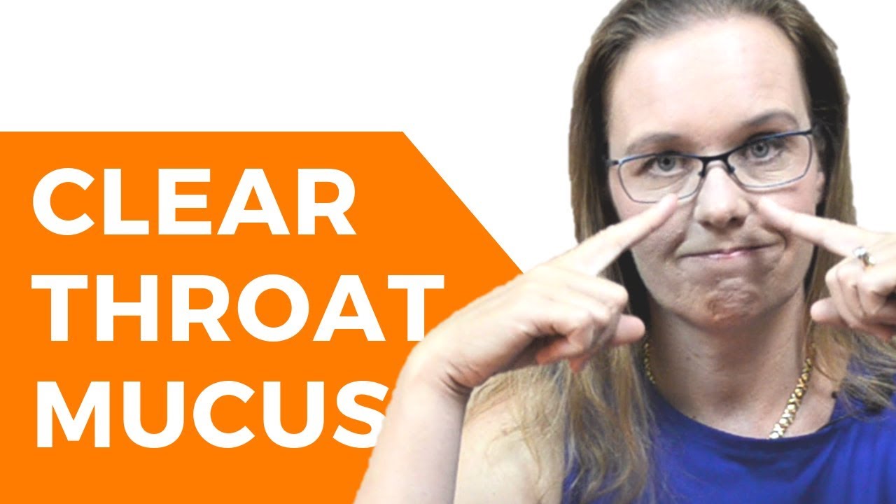 How to Clear Your Throat of Mucus: Mucus Management (for Voice Users ...