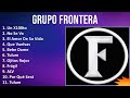 Grupo Frontera 2024 MIX Las Mejores Canciones - Un X100to, No Se Va, El Amor De Su Vida, Que Vue...