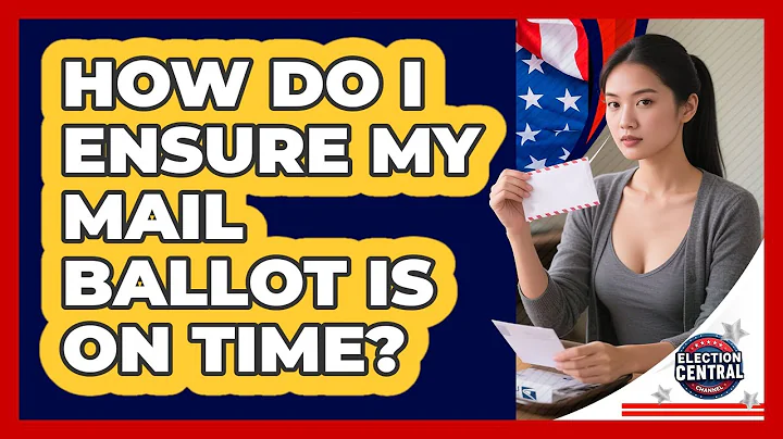 How Do I Ensure My Mail Ballot Is On Time?