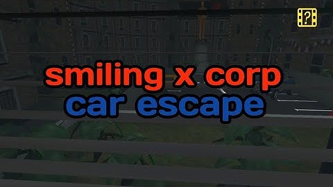 Smiling x corp car escape full gameplay in ghost mode