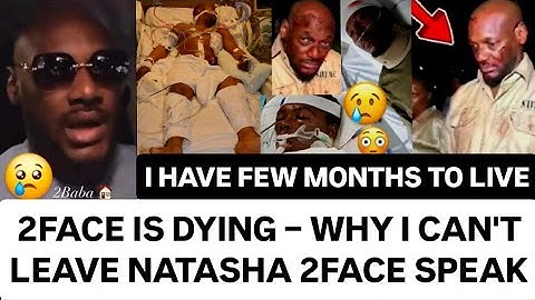 2face Idibia Has Few Months To Live😳If I Leave Natasha I Will Dl£😢2face Reveals $ad Shocking Secrets