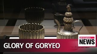 Nat'l museum unveils 'Goryeo: The Glory of Korea' in Seoul