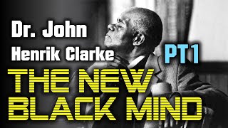 THE NEW BLACK MIND, (Part 1) Dr. John Henrik Clarke #TheNewBlackMind check1
