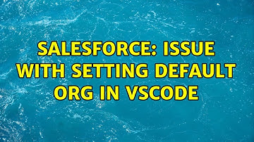 Salesforce: Issue with setting default org in VSCode