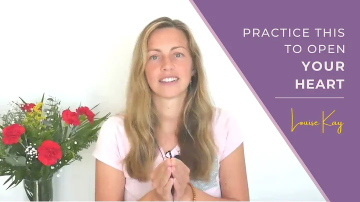 Practice This to Open Your Heart - Louise Kay